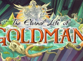 The Eternal Life of Goldman forventes &aring; v&aelig;re 12-16 timer langt